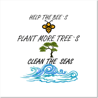 Help More Bees, Plant More Trees, Clean The Seas Posters and Art